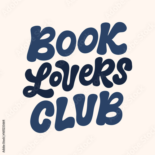 Vector illustration with hand lettered design. Book lovers club. Hand drawn quote for t-shirts, cards, posters, and etc.