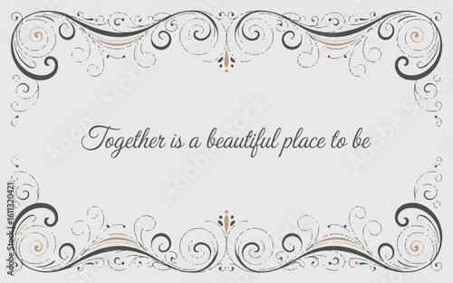 Vintage flourish and swirl border design, vector ornamental frame with romantic quote.