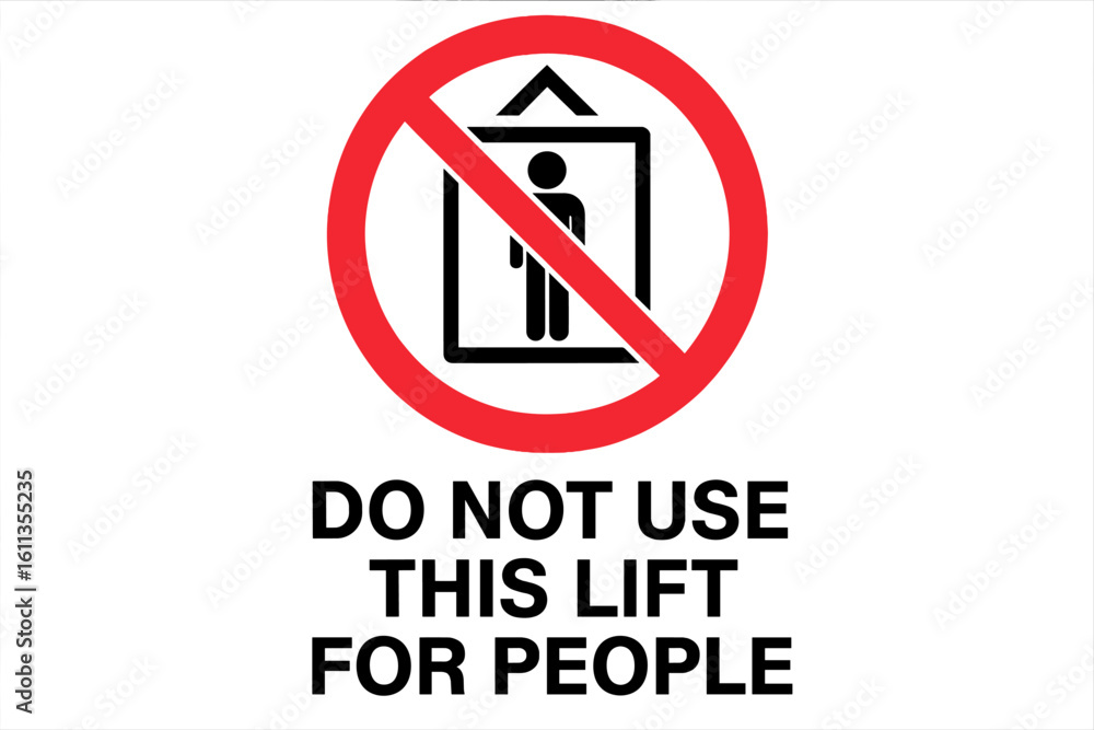 Safety warning sign vector: red prohibition symbol over elevator cabin with person pictogram, bold text Do Not Use This Lift For People, freight elevator safety notice icon Safety warning sign vector: red prohibition symbol over elevator cabin with person pictogram, bold text Do Not Use This Lift For People, freight elevator safety notice icon
