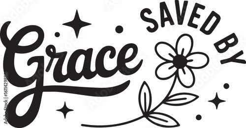 "Saved by Grace with Flower and Stars Christian Typography T-Shirt Design"