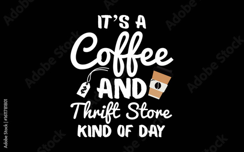 Thrift Store And Coffee Gift For Women Who Love Thrifting Art svg t-shirt quotes design