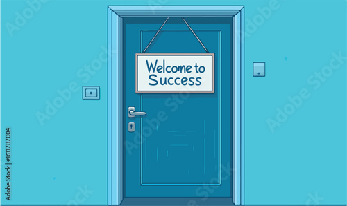 Open the door to success now with this motivational sign hanging in a blue room, welcome to the opportunity