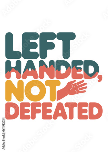 Left handed not defeated text with hand illustration