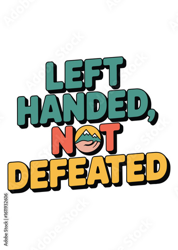Left handed not defeated motivational text design