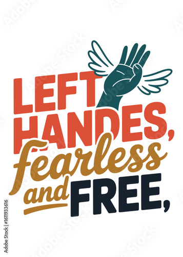 Left handed fearless and free text with a hand and wings
