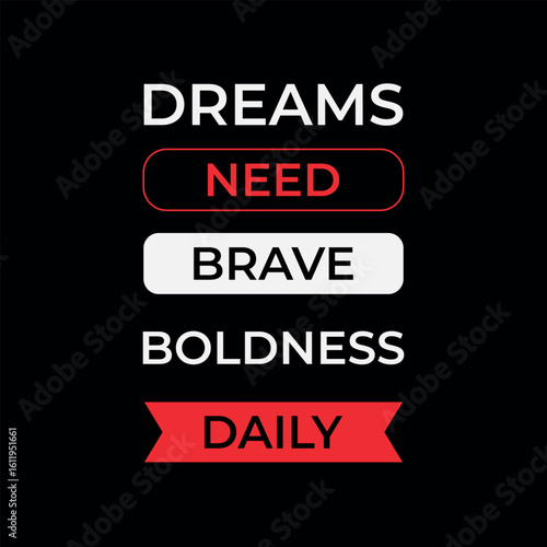 Dreams Need Brave Boldness Daily typography Quote Poster