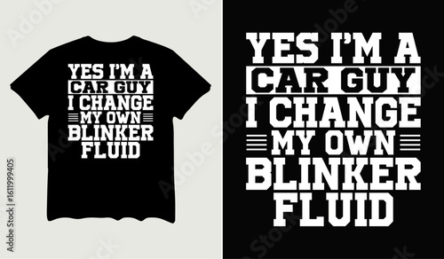 Yes I'm a car guy I change my own blinker fluid t-shirt design for t-shirt quotes or poster svg printable cut file