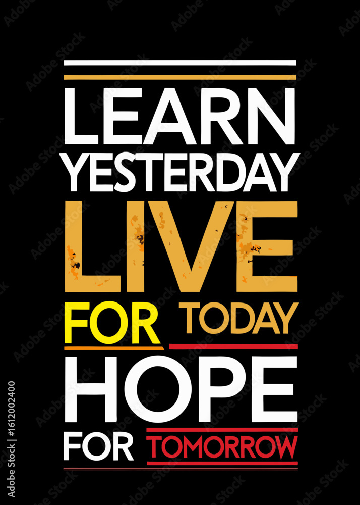 Fototapeta premium Learn yesterday live for today hope for tomorrow text design typography motivational