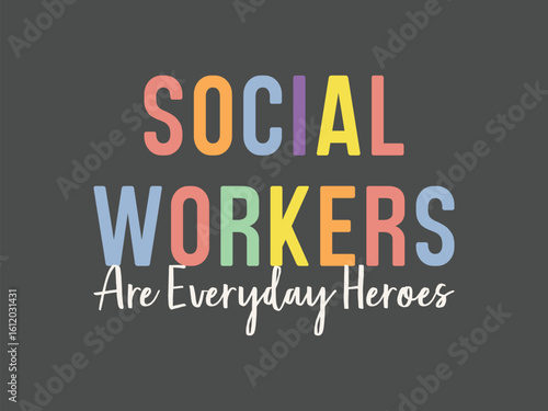 Social workers are everyday heroes inspirational appreciation tee and thank you gift tee for real life heroes