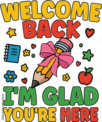 Colorful Welcome Back to School Illustration with Pencil and Bow – I'm Glad You're Here Message