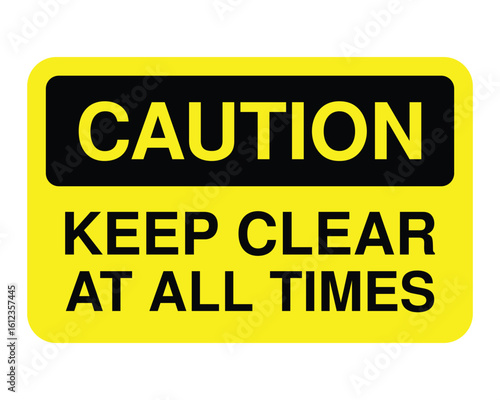 Caution Keep Clear Safety Sign – Yellow Warning Label with Black Text for Always Accessible Area Compliance