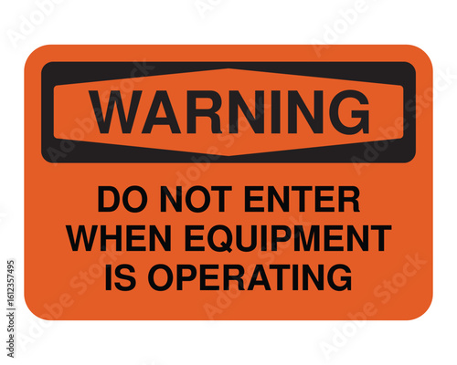 Equipment Operating Warning Sign – Orange Safety Label with Entry Restriction Notice for Hazardous Machinery Zones