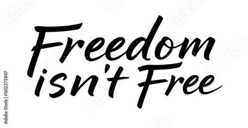Handwritten phrase "Freedom Isn't Free" in black ink