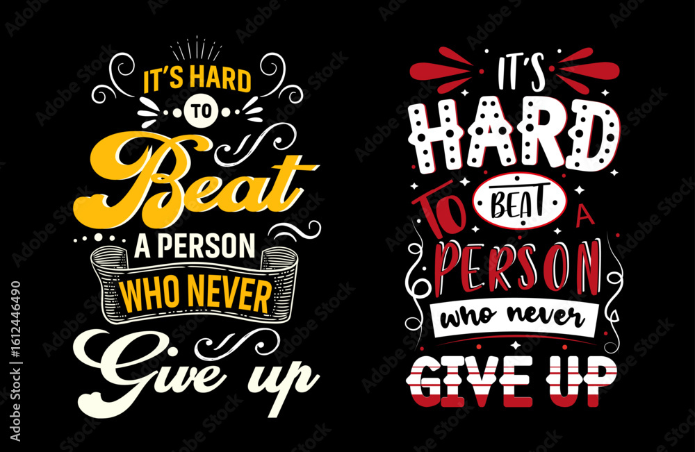 Fototapeta premium It's hard to beat a person who never gives upillustration with hand-lettering and decoration elements. Illustration for prints on t-shirts.