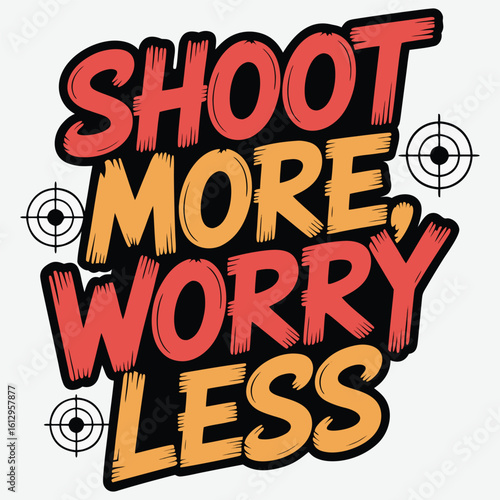 Adobe Shoot More Worry Less Motivational Design, Target Shooting Shirt, Gun Enthusiast Apparel, Bold Typography

