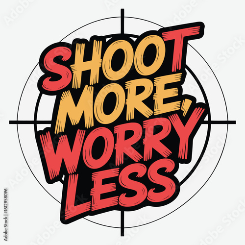 Adobe Shoot More Worry Less Motivational Design, Target Shooting Shirt, Gun Enthusiast Apparel, Bold Typography

