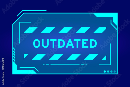 Blue color of futuristic hud banner that have word outdated on user interface screen on black background