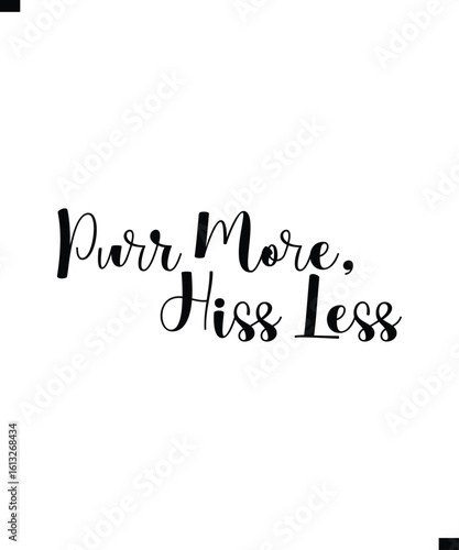 Purr More, Hiss Less Modern Typography Text T-Shirt Print Design