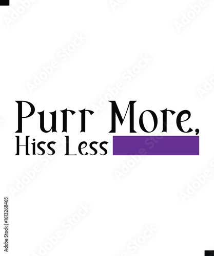 Purr More, Hiss Less Modern Typography Text T-Shirt Print Design