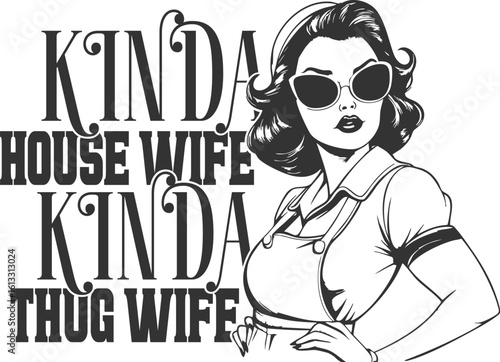 Kinda House Wife Kinda Thug Wife - Funny Sassy Retro Housewife Design