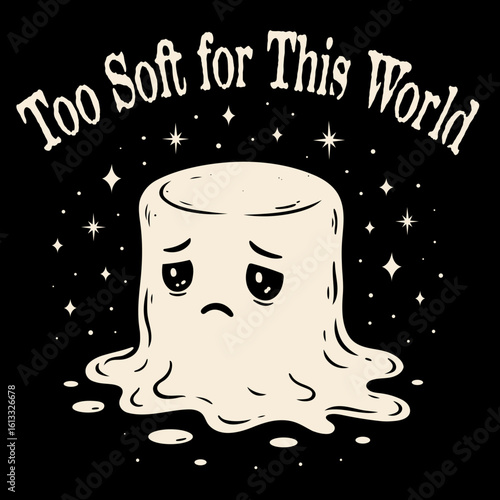  Schmelzender Marshmallow mit traurigem Blick und fließender Schrift. Too Soft for This World, Vektor. Poetisches, sanftes Motiv für emotionale Themen, Sensibilität, Introvertierte und Indie-Designs.