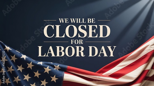 Photo of we will be closed for labor day with an american flag waving in the background