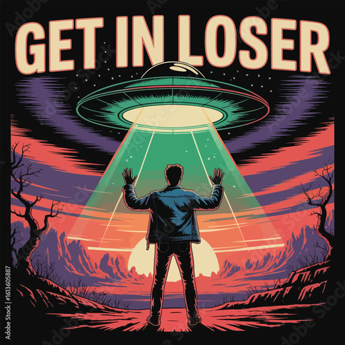 Person being abducted by a ufo with the words get in loser vector design