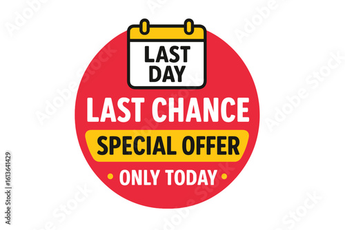 Last day sale promo sticker. Special offer countdown badge for marketing. Last chance and only today promotion for retail or e-commerce. Urgent final deal graphic element.