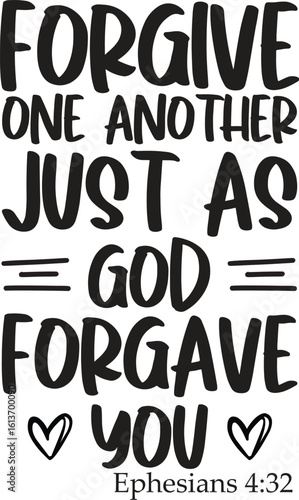 forgive one ano ther just as god forgave you