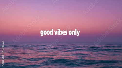 Ocean sunset with calming pink and purple hues good vibes only beach tranquil atmosphere inspirational quote