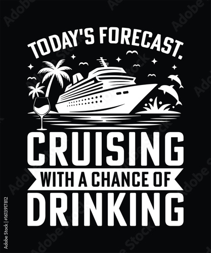 Today's Forecast Cruising With A Chance Of Drinking