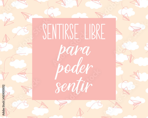 Sentirse libre para poder sentir. Lettering. Translation from Spanish - Feel free to feel. Perfect design for greeting cards, posters and social media. Spanish Lettering.