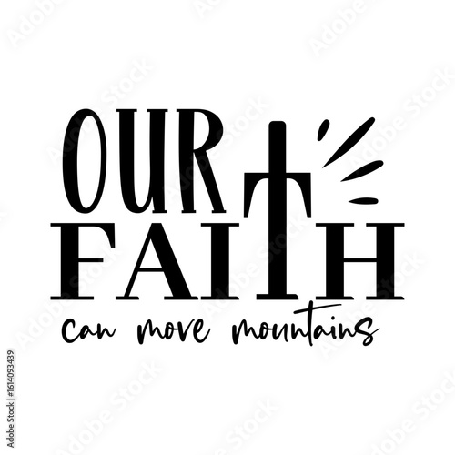 OUR FAITH Can move MOUNTAINS
