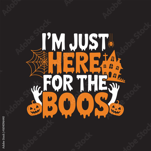 I'm just here for the boos T-shirt halloween , vector ,shirt