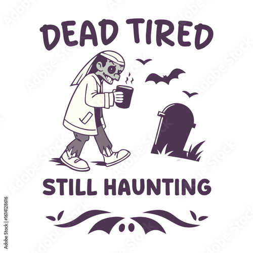 Dead Tired Still Haunting Halloween Zombie Coffee Funny T-Shirt Vector Design
