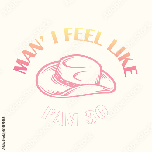 Funny cowboy-themed birthday design with cowboy hat and humorous quote. Perfect for turning 30 celebration gifts, T-shirt designs, posters, and party merchandise. 