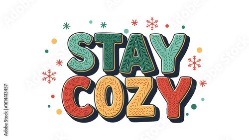 Stay cozy quote typography in seasonal winter design with sweater, snowflake, and festive colors