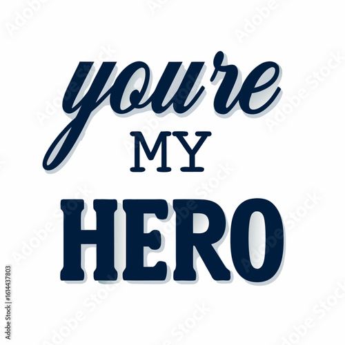 Stylish You re My Hero Typography Design for Father s Day Celebration and Appreciation Message
