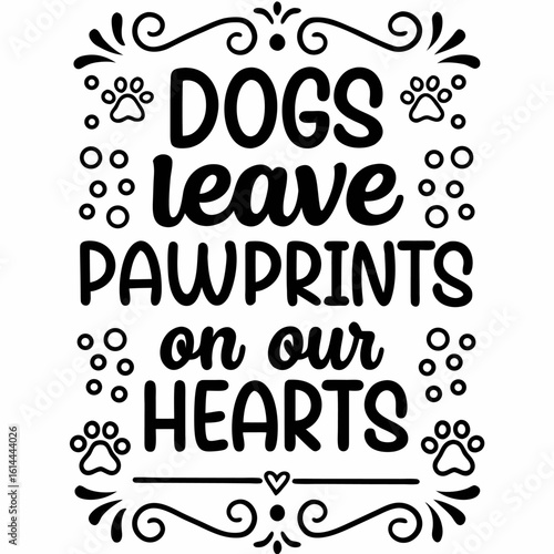 Dogs Leave Pawprints On Our Hearts a Cute Dog Lover Quote Vector Design