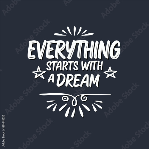Inspirational Quote Everything Starts With A Dream Hand Lettering White on Dark Background Stars