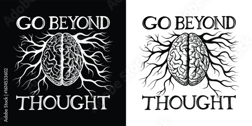 Surreal hand drawn brain with branching roots and text go beyond thought in black and white vintage t shirt design