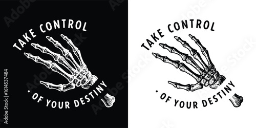 Take control of your destiny skeleton hand quote design in vintage gothic engraving style for t shirt design and motivational artwork