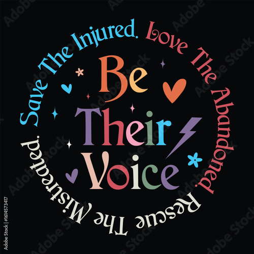 Be Their Voice, save the injured. love the abandoned. rescue the mistreated.