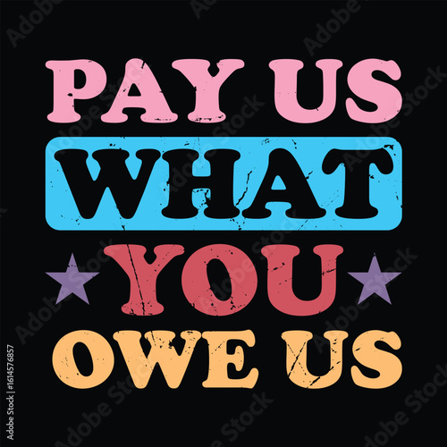 Pay Us What You Owe Us