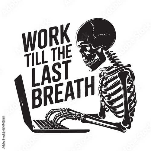 Skeleton working on laptop with work till last breath text