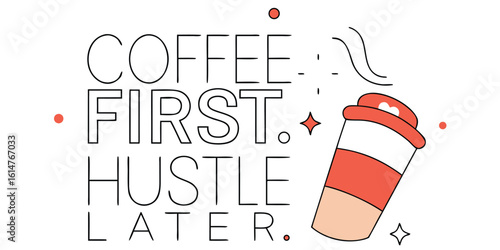 Coffee first hustle later motivational quote with coffee cup and sparkles