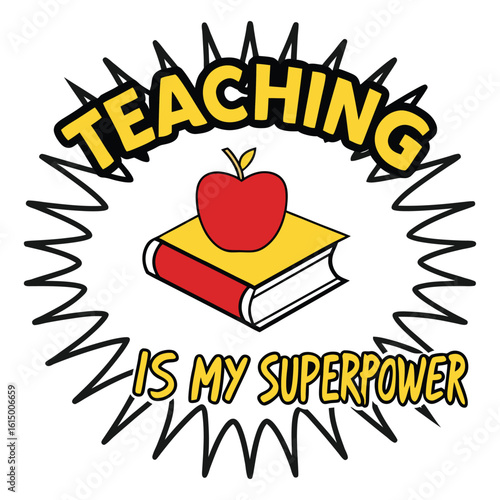 Teaching is my superpower back to school t shirt design