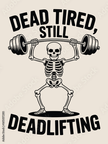 Dead Tired Skeleton Deadlifting Still Deadlifting Funny Gym Motivation Vector Illustration
