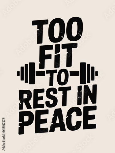 Too Fit to Rest in Peace Fitness Gym Motivation Quote