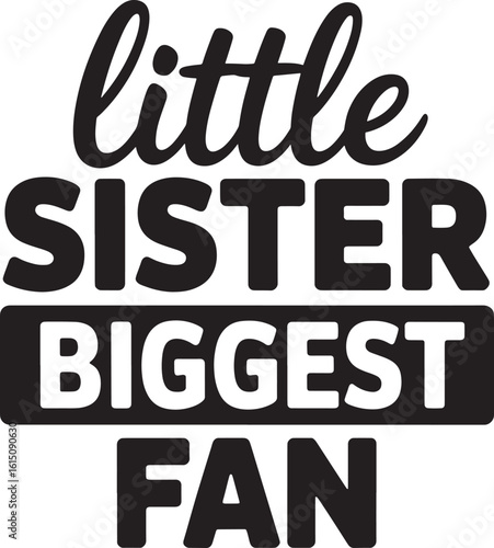 Little Sister Biggest Fan Text Design for T Shirt or Print on Demand
